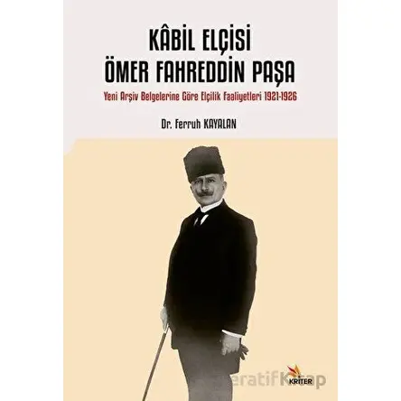 Kabil Elçisi Ömer Fahreddin Paşa - Ferruh Kayalan - Kriter Yayınları