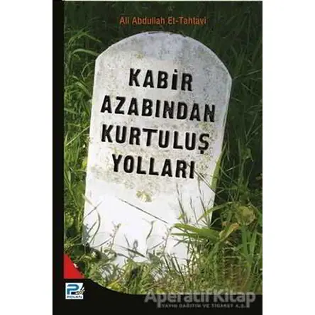 Kabir Azabından Kurtuluş Yolları - Ali Abdullah et-Tahtavi - Karınca & Polen Yayınları