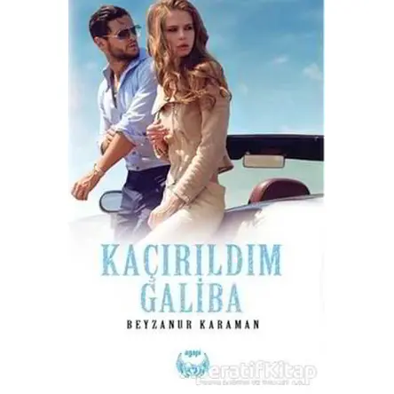 Kaçırıldım Galiba - Beyzanur Karaman - Agapi Yayınları