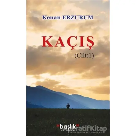 Kaçış Cilt: 1 - Kenan Erzurum - Başlık Yayınları