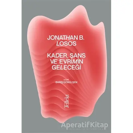 Kader, Şans ve Evrimin Geleceği - Jonathan B. Losos - Tellekt