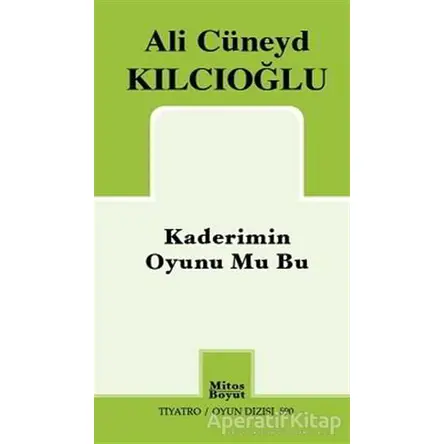 Kaderimin Oyunu Mu Bu - Ali Cüneyd Kılcıoğlu - Mitos Boyut Yayınları