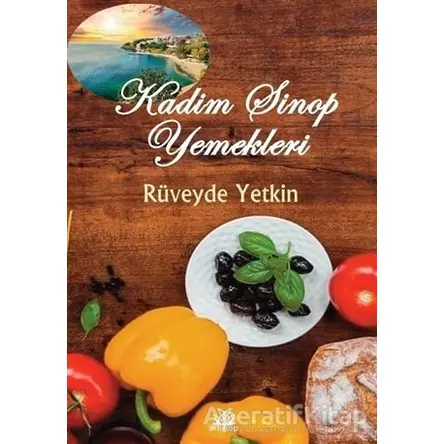 Kadim Sinop Yemekleri - Rüveyde Yetkin - Artshop Yayıncılık