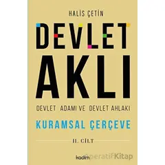 Devlet Aklı - Devlet Adamı ve Devlet Ahlakı (2. Cilt) - Halis Çetin - Kadim Yayınları