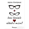 Beni Benimle Aldatır Mısın? - Aşkım Kapışmak - İnkılap Kitabevi