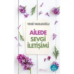 Ailede Sevgi İletişimi - Vehbi Vakkasoğlu - Gülhane Yayınları