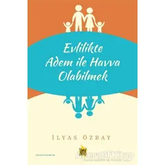 Evlilikte Adem ile Havva Olabilmek - İlyas Özbay - Çıra Yayınları