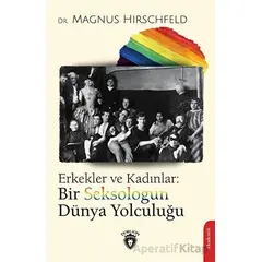 Erkekler ve Kadınlar: Bir Seksologun Dünya Yolculuğu - Magnus Hirschfeld - Dorlion Yayınları