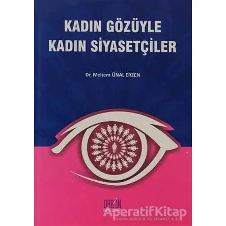 Kadın Gözüyle Kadın Siyasetçiler - Meltem Ünal Erzen - Derin Yayınları