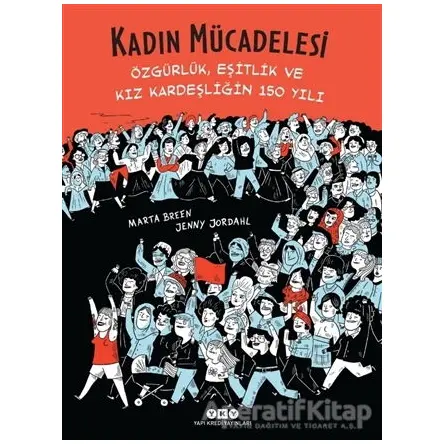 Kadın Mücadelesi - Özgürlük, Eşitlik ve Kız Kardeşliğin 150 Yılı