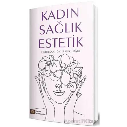 Kadın Sağlık Estetik - Nilüfer Tuğut - İstanbul Tıp Kitabevi