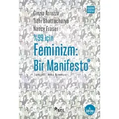 %99 İçin Feminizm: Bir Manifesto - Nancy Fraser - Sel Yayıncılık