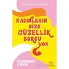 Kadınların Size Güzellik Borcu Yok - Florence Given - Yabancı Yayınları