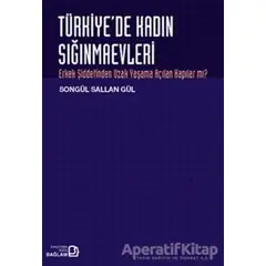 Türkiye’de Kadın Sığınmaevleri - Songül Sallan Gül - Bağlam Yayınları