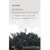 Feminizm Postkolonyal Feminizm ve Toplumsal Cinsiyet - Ayla Oğuz - Çizgi Kitabevi Yayınları