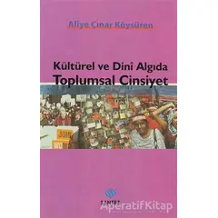Kültürel ve Dini Algıda Toplumsal Cinsiyet - Aliye Çınar Köysüren - Sentez Yayınları