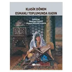 Klasik Dönem Osmanlı Toplumunda Kadın - Bedriye Yılmaz - Berikan Yayınevi