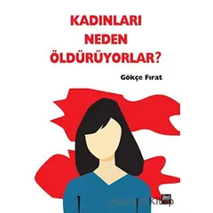 Kadınları Neden Öldürüyorlar? - Gökçe Fırat - İleri Yayınları