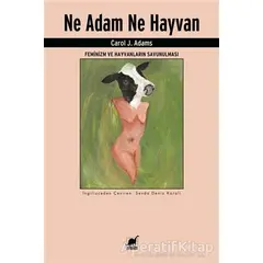 Ne Adam Ne Hayvan - Carol J. Adams - Ayrıntı Yayınları