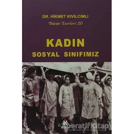 Kadın Sosyal Sınıfımız - Hikmet Kıvılcımlı - Sosyal İnsan Yayınları