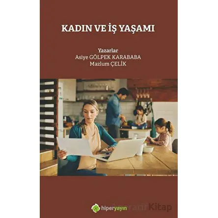 Kadın ve İş Yaşamı - Mazlum Çelik - Hiperlink Yayınları