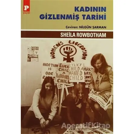 Kadının Gizlenmiş Tarihi - Sheila Rowbotham - Payel Yayınları