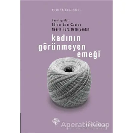 Kadının Görünmeyen Emeği - Nesrin Tura Demiryontan - Yordam Kitap