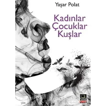 Kadınlar Çocuklar Kuşlar - Yaşar Polat - Babıali Kitaplığı