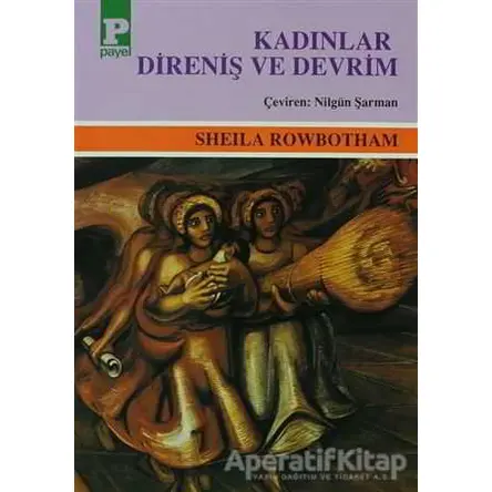 Kadınlar, Direniş ve Devrim - Sheila Rowbotham - Payel Yayınları