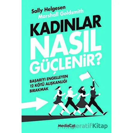 Kadınlar Nasıl Güçlenir? - Sally Helgesen - MediaCat Kitapları