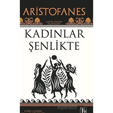 Kadınlar Şenlikte - Aristofanes - Töz Yayınları