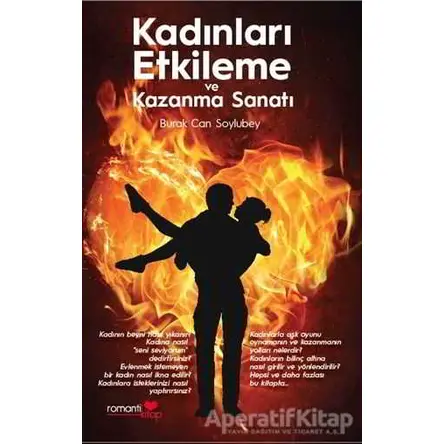 Kadınları Etkileme ve Kazanma Sanatı - Burak Can Soylubey - Romantik Kitap