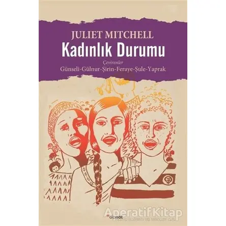 Kadınlık Durumu - Juliet Mitchell - Dipnot Yayınları