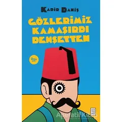 Gözlerimiz Kamaşırdı Dehşetten - Kadir Daniş - Ketebe Yayınları