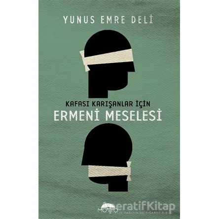 Kafası Karışanlar İçin Ermeni Meselesi - Yunus Emre Deli - Motto Yayınları