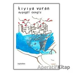 Kıyıya Vuran - Ayşegül Cengiz - Kafe Kültür Yayıncılık