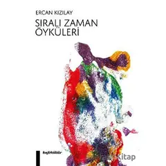 Sıralı Zaman Öyküleri - Ercan Kızılay - Kafe Kültür Yayıncılık