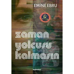 Zaman Yolcusu Kalmasın - Emine Ebru - Kafe Kültür Yayıncılık