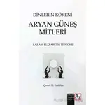 Dinlerin Kökeni Aryan Güneş Mitleri - Sarah Elizabeth Titcomb - Az Kitap