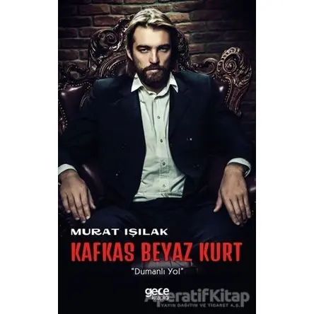 Kafkas Beyaz Kurt - Murat Işılak - Gece Kitaplığı