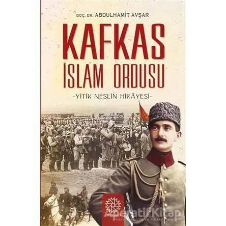 Kafkas İslam Ordusu - Abdulhamit Avşar - Mihrabad Yayınları