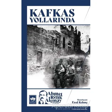 Kafkas Yollarında - Ahmet Refik Altınay - Ötüken Neşriyat