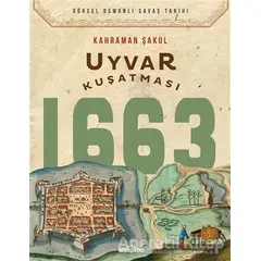 Uyvar Kuşatması 1663 - Kahraman Şakul - Timaş Yayınları