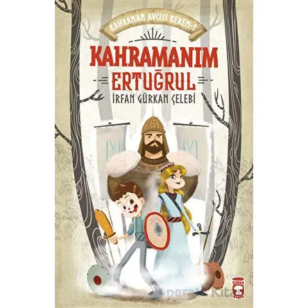 Kahramanım Ertuğrul - Kahraman Avcısı Kerem 1 - İrfan Gürkan Çelebi - Timaş Çocuk