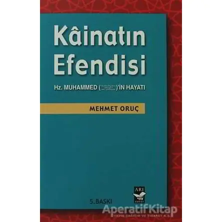 Kainatın Efendisi - Mehmet Oruç - Arı Sanat Yayınevi