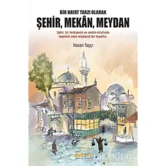 Bir Hayat Tarzı Olarak Şehir, Mekan, Meydan - Hasan Taşçı - Kaknüs Yayınları