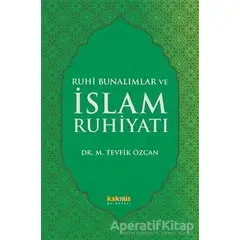 Ruhi Bunalımlar ve İslam Ruhiyatı - Mehmet Tevfik Özcan - Kaknüs Yayınları
