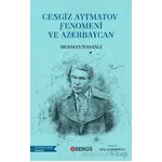 Cengiz Aytmatov Fenomeni ve Azerbaycan - Mehmet Hasanlı - Bengü Yayınları