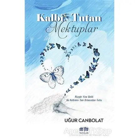 Kalbi Tutan Mektuplar - Uğur Canbolat - Akıl Fikir Yayınları