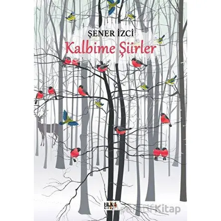 Kalbime Şiirler - Şener İzci - Tilki Kitap